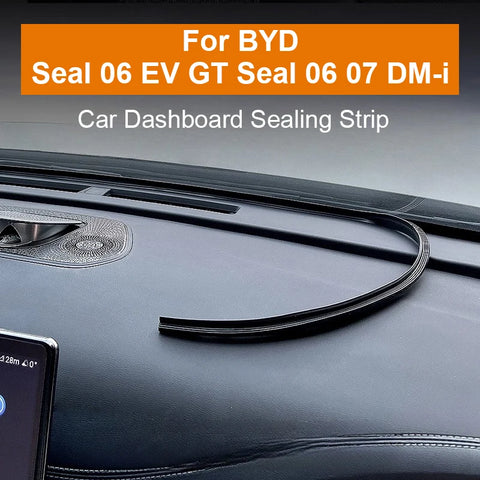 BYD Seal 06 EV GT Car Dashboard Sealing Strip Leakproof Noise Sound Insulation Weatherstrip Car Interior Accessory OEM