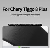 For Chery Tiggo 8 (2019-) Original Leather Center Console Gear Shift Knob Cover Anti Scratch Car Interior Tuning Accessories